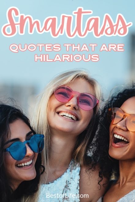 Some Of The Best Hilarious Smartass Quotes Best Of Life