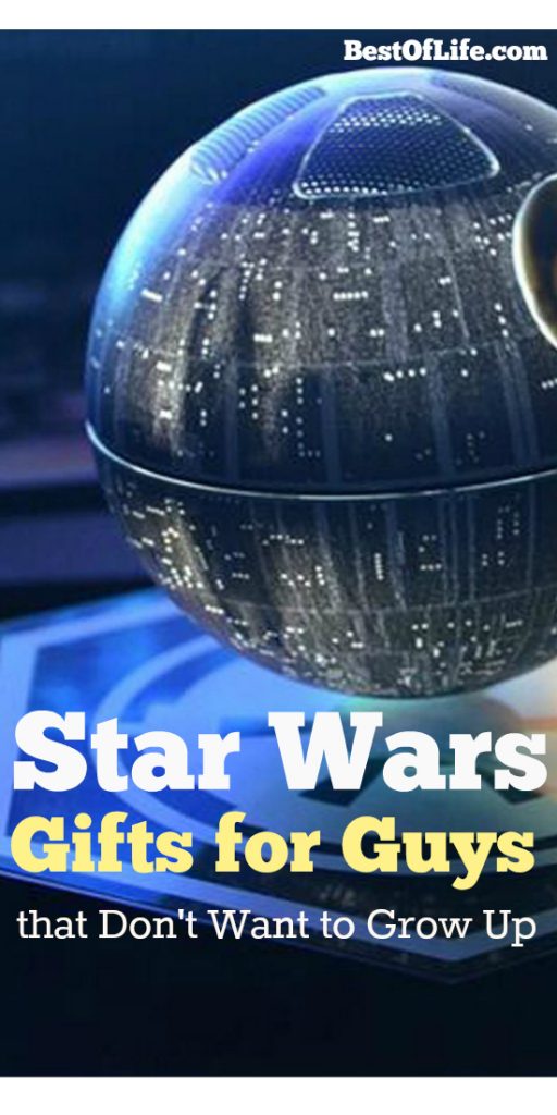Best Star Wars Gifts for Guys that Don't want to Grow Up The Best of Life