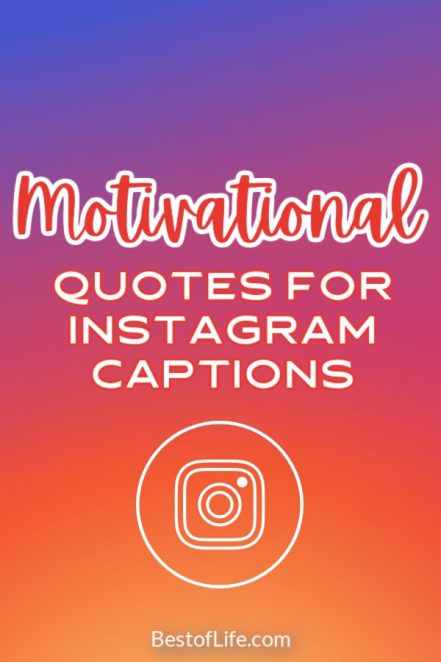 21 Motivational Instagram Captions - The Best of Life