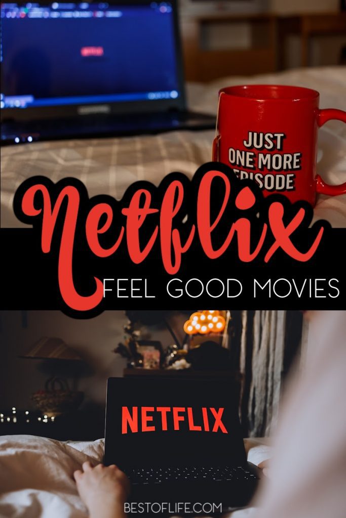 Best Feel Good Movies on Netflix to Watch The Best of Life
