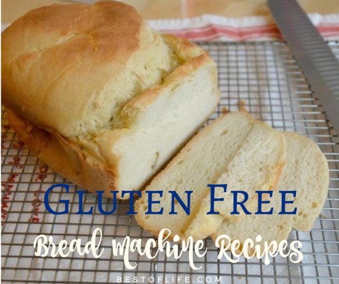 Gluten Free Bread Machine Recipes to Bake - The Best of Life