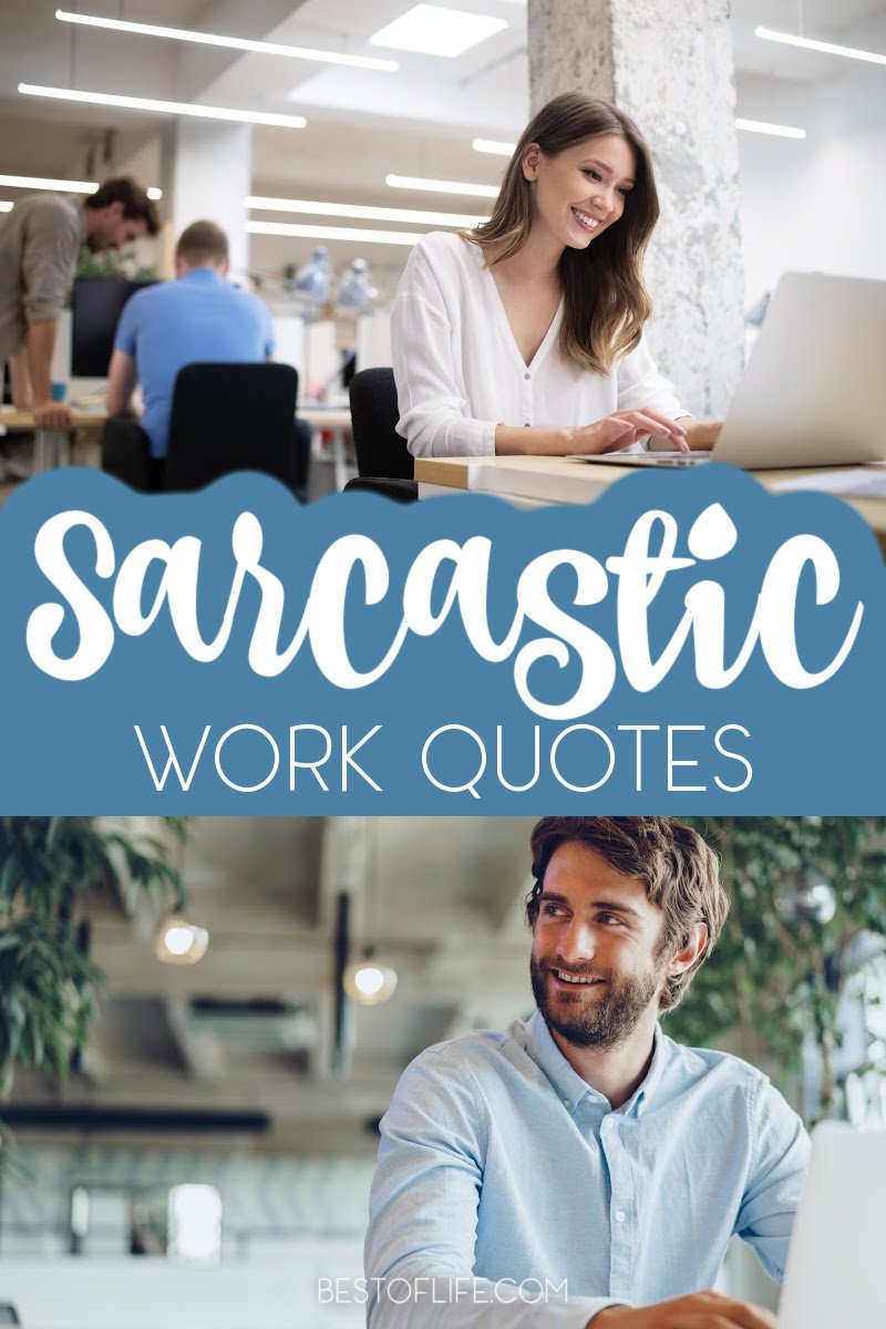 Work can sometimes come with a bit of stress and maybe even some annoying colleagues. Don't get mad - reduce the stress with these sarcastic quotes about work instead! Funny Sarcastic Quotes | Sarcastic Quotes | Funny Quotes #quotes #funnyquotes #quotesforlife #motivationalquotes via @thebestoflife