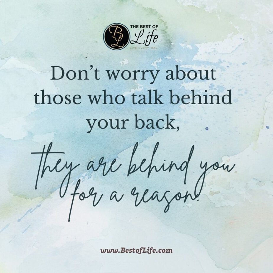 Quotes for Girls Room "Don't worry about those who talk behind your back, they're behind you for a reason."