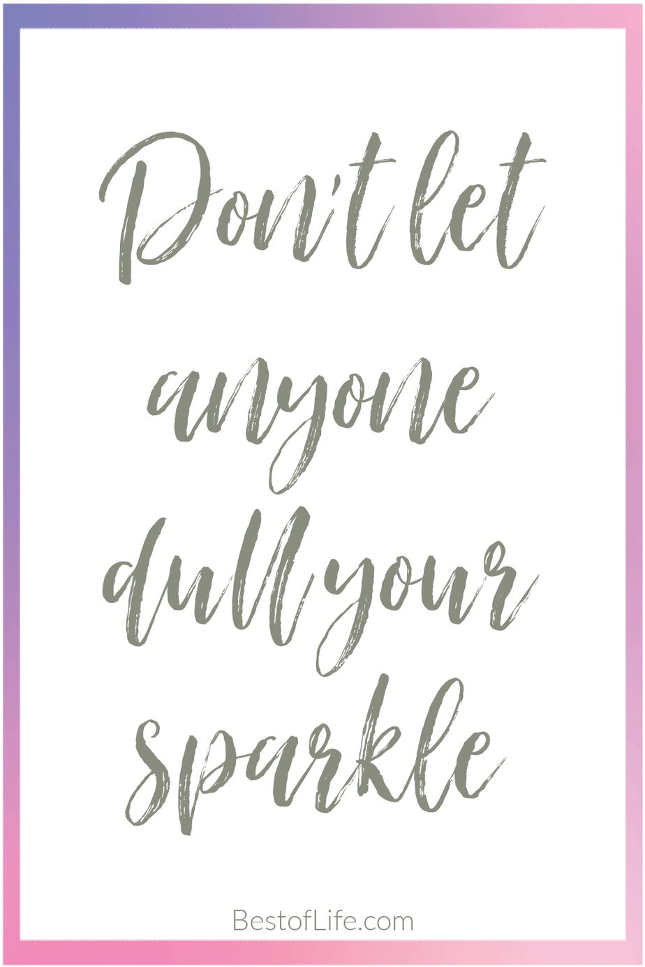 Quotes for Girls Rooms "Don't let anyone dull your sparkle."