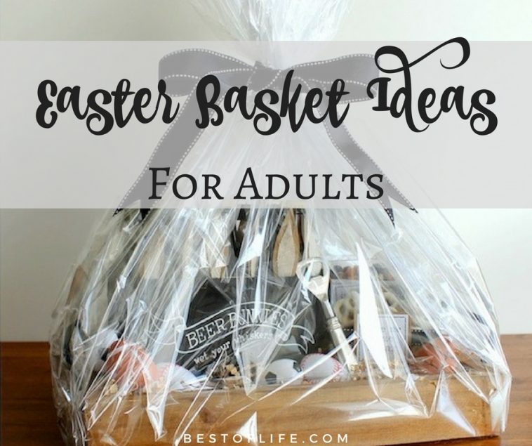 Easter Basket Ideas For Adults The Best Of Life®