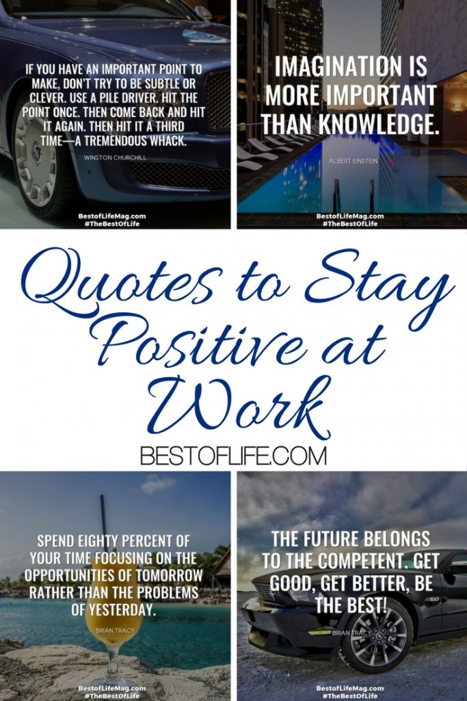 Quotes to Stay Positive at Work - The of Life Quotes for Life