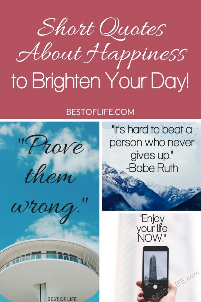 Short Quotes About Happiness To Brighten Your Day The Best Of Life