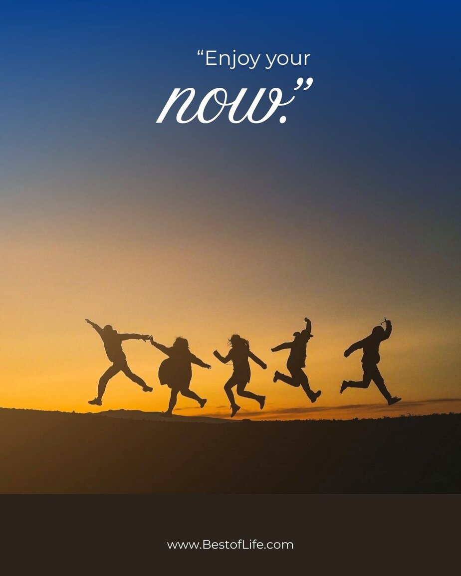 Short Quotes About Happiness "Enjoy your NOW."