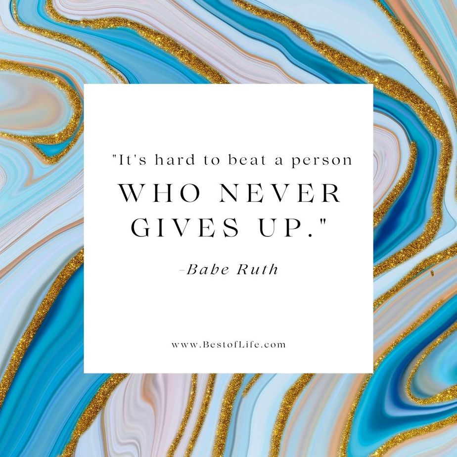 Short Quotes About Happiness "It's hard to beat a person who never gives up." -Babe Ruth
