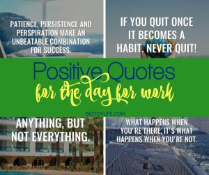 Positive Quotes For The Day For Work