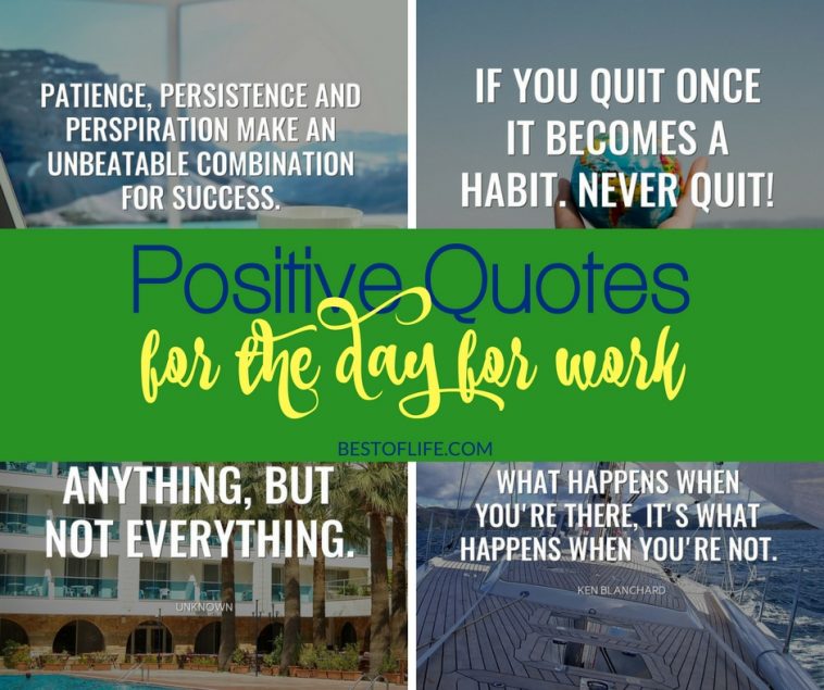 Positive Quotes For The Day For Work - The Best of Life®