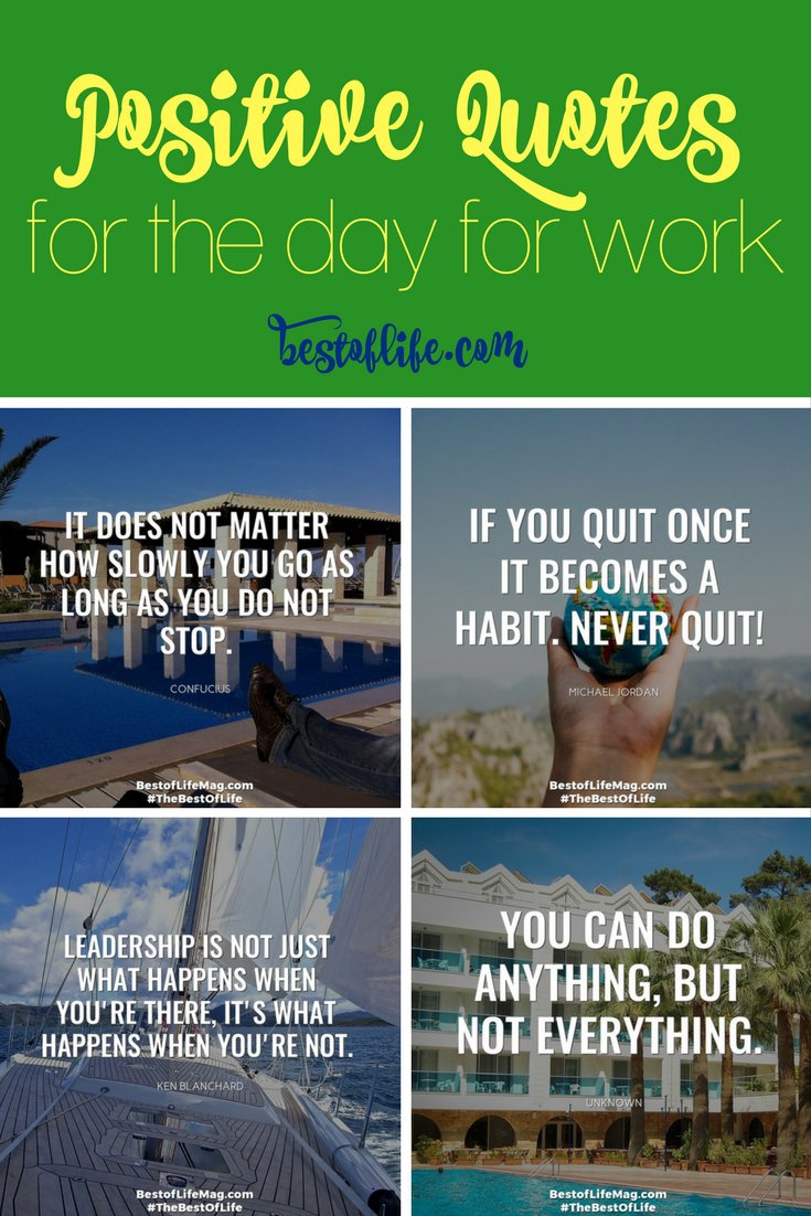 Positive quotes for the day for work can help you keep a great outlook and also cheer you up! Share these quotes with your co-workers too! via @thebestoflife