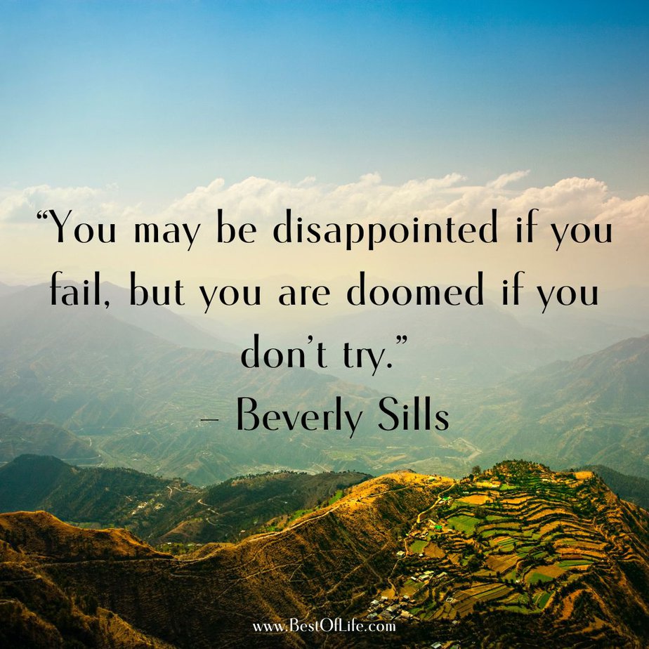Quotes To Stay Positive At Work "You may be disappointed if you fail, but you are doomed if you don't try." - Beverly Sills