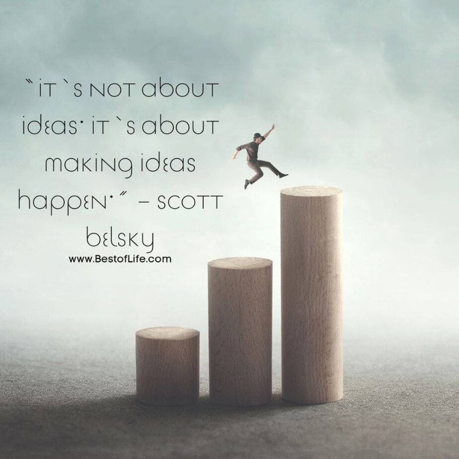 Success Quotes for Men Inspirational Quotes for Work "It's not about ideas. It's about making ideas happen." - Scott Belsky