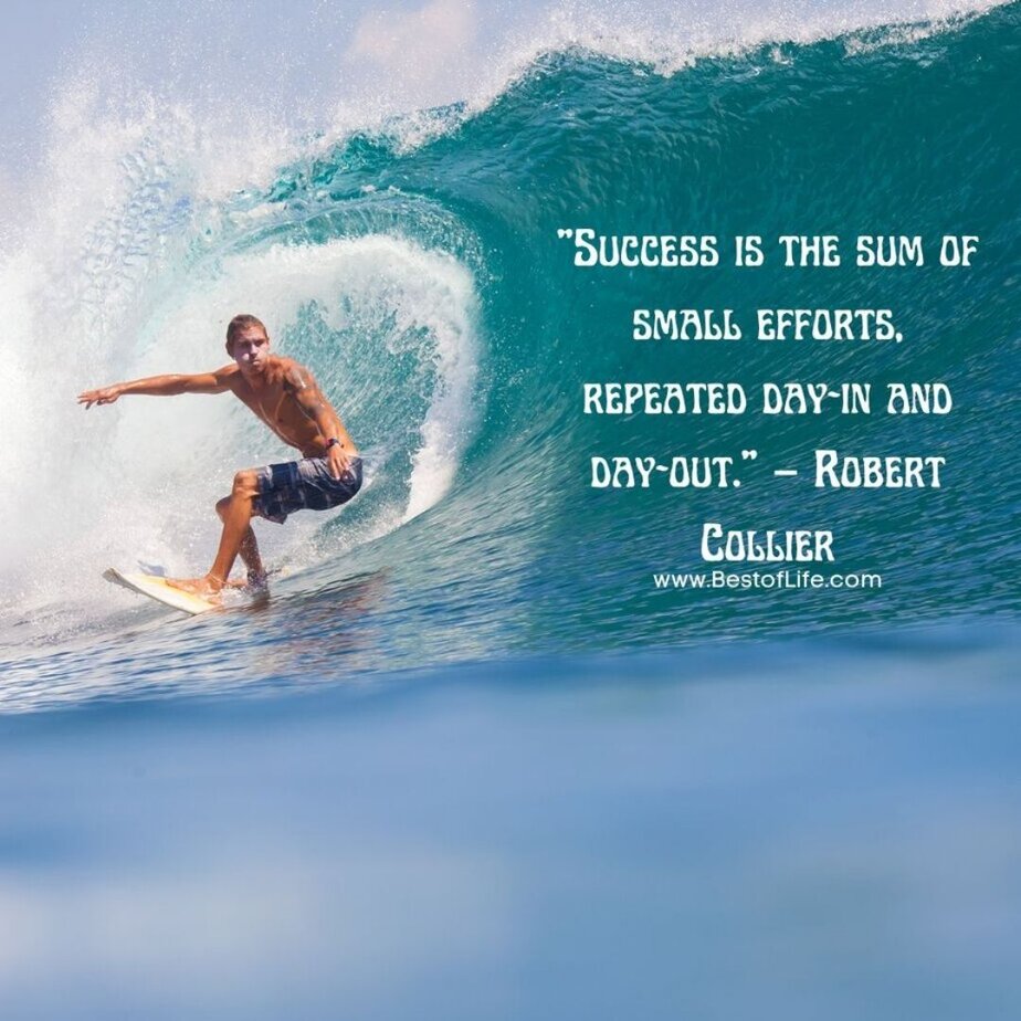Success Quotes for Men Inspirational Quotes for Work "Success is the sum of small efforts, repeated day-in and day-out." - Robert Collier