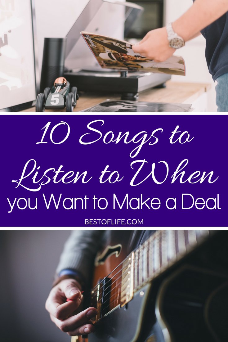 10-songs-to-listen-to-when-you-want-to-make-a-deal-the-best-of-life