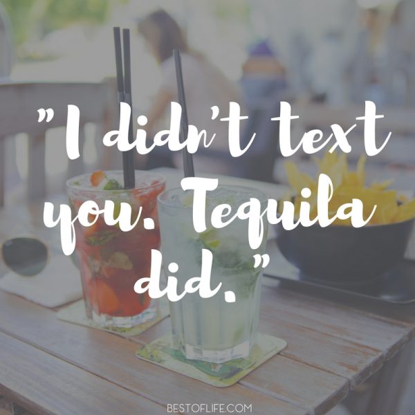 15 Hilarious Tequila Quotes You May Actually Remember The Best of Life