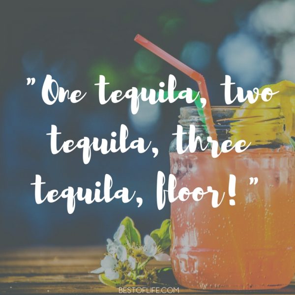 15 Hilarious Tequila Quotes You May Actually Remember The Best of Life