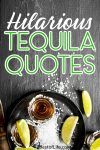 15 Hilarious Tequila Quotes You May Actually Remember