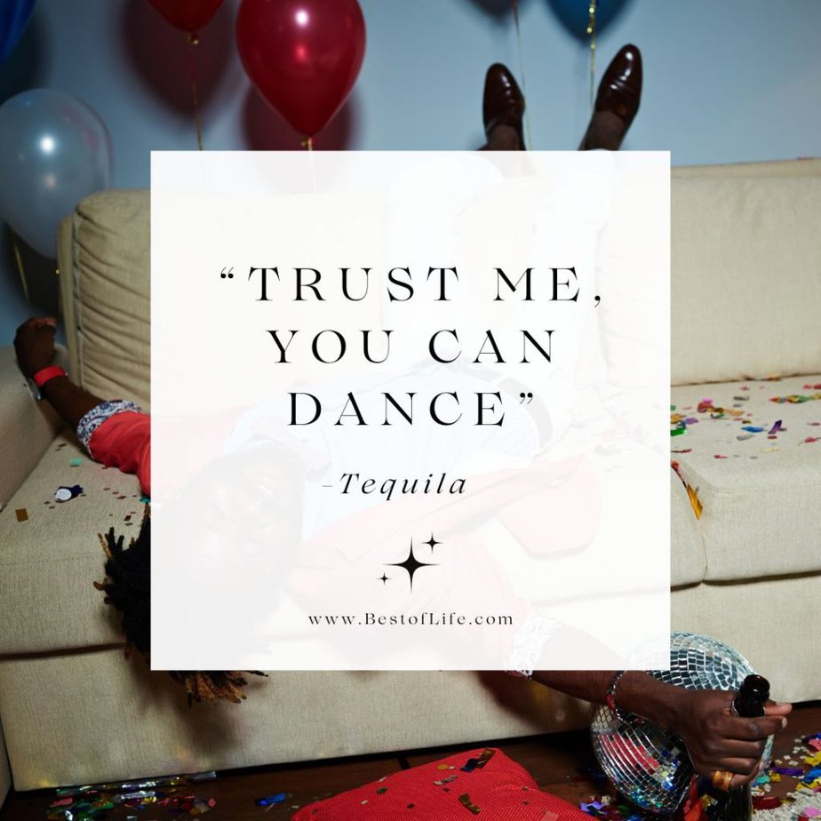 Tequila Quotes "Trust me, you can dance" - Tequila