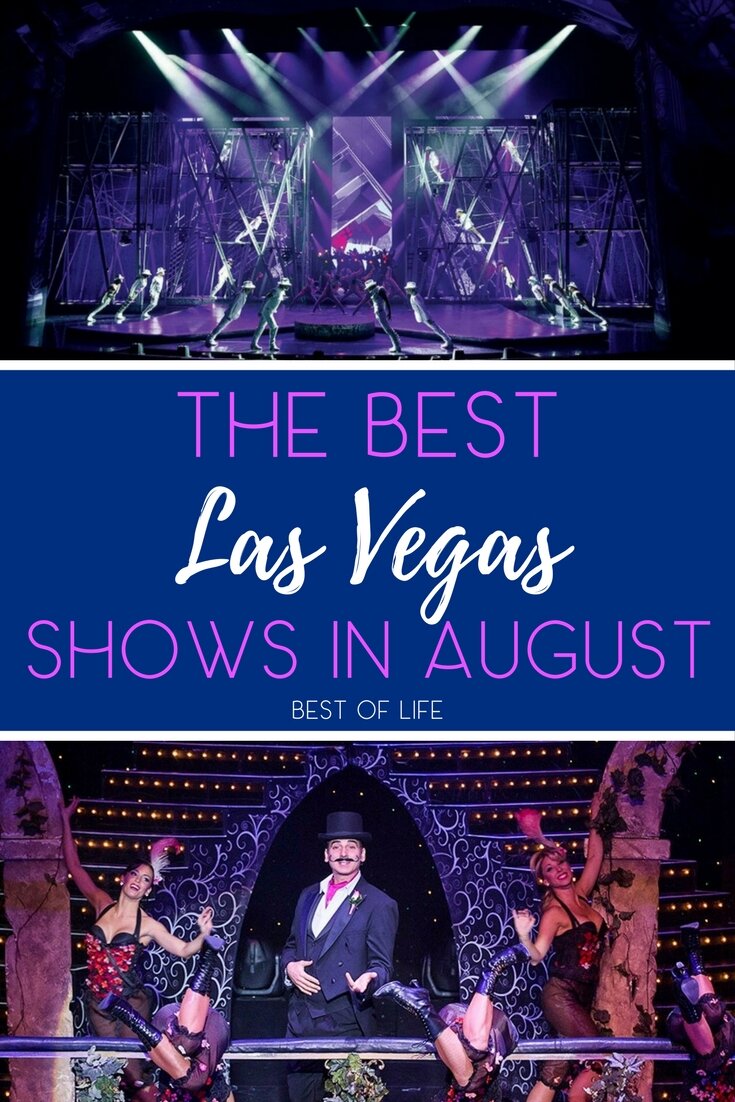 Las Vegas Shows to See in August 2017 The Best of Life