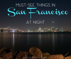 7 Things to See in San Francisco at Night