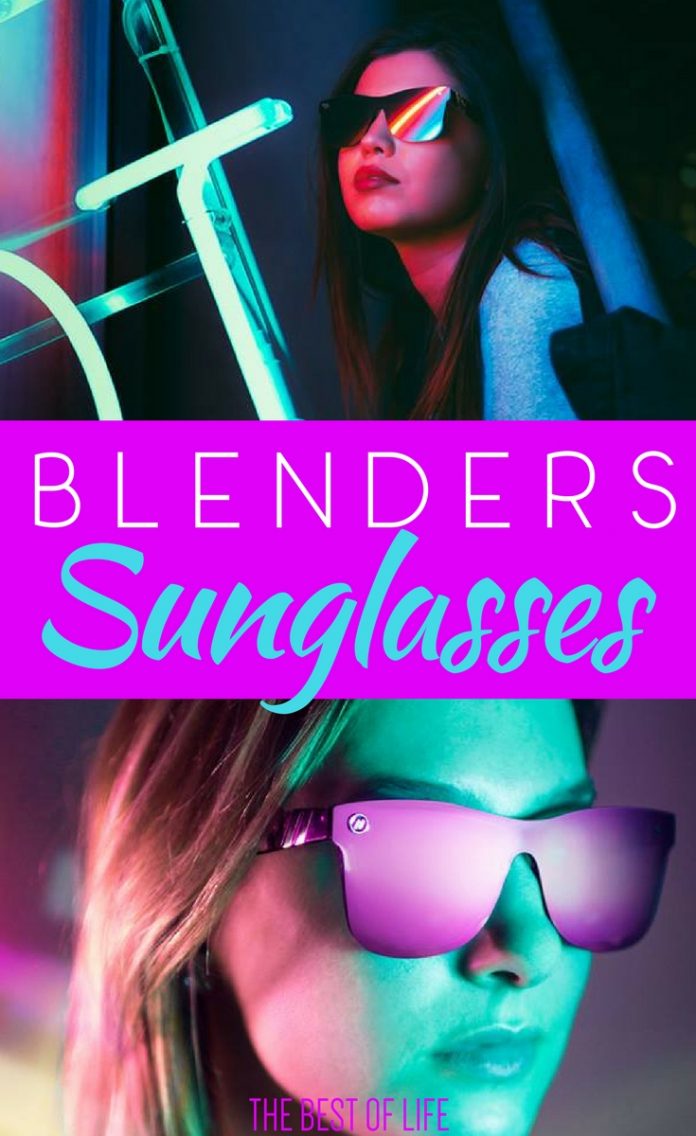 What to Look for in Sunglasses Blenders Eyewear The Best of Life
