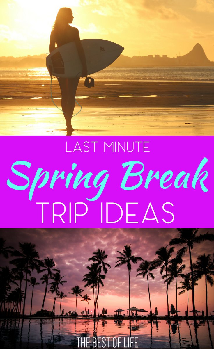 5 Best Destinations for a Last Minute Spring Break Trip The Best of Life