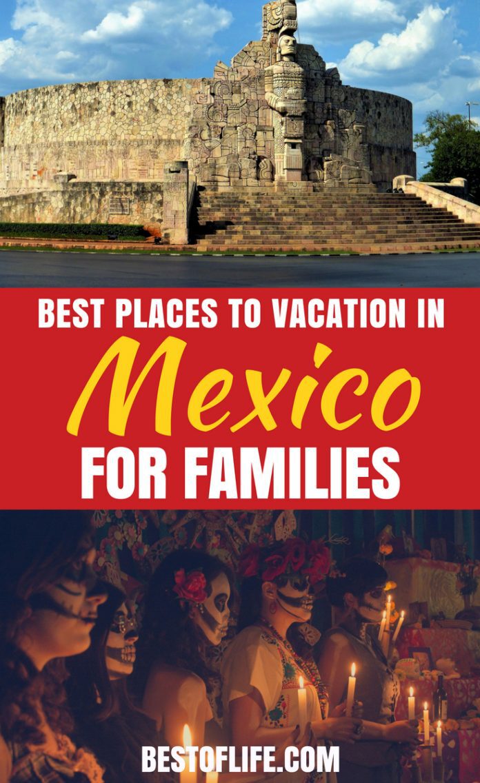 Best Places to Vacation in Mexico for Families - The Best of Life