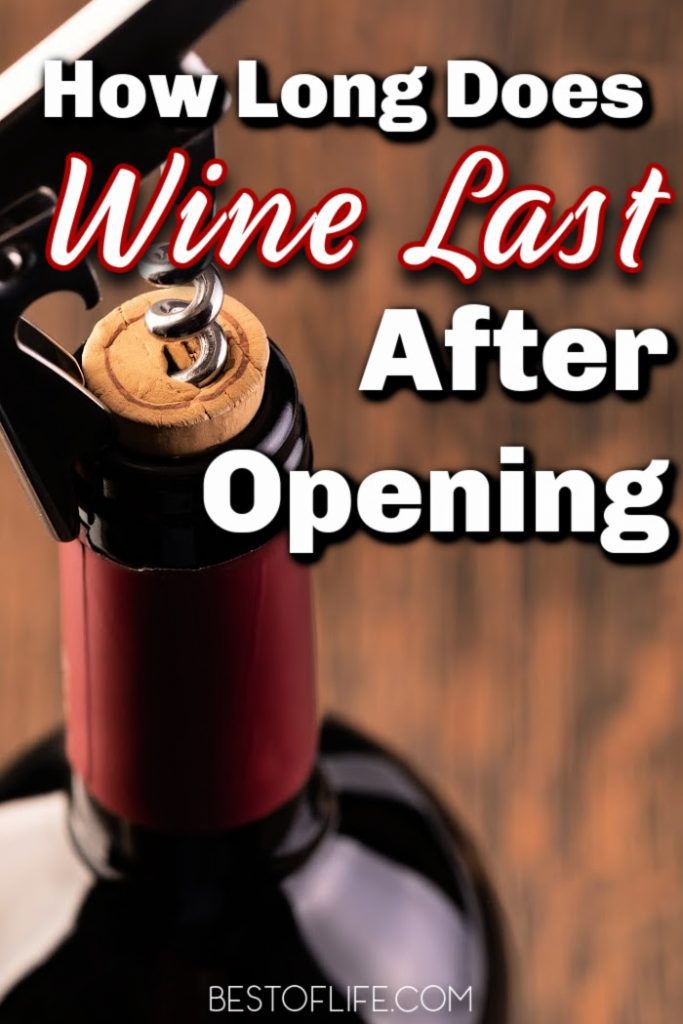How Long Wine Lasts After Opening The Best of Life
