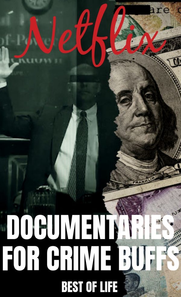 Netflix Documentaries for Crime Solving Addicts - The Best of Life