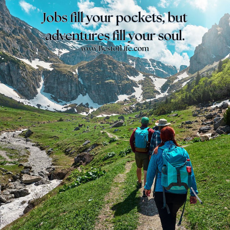 Travel Quotes for the Wanderlust Jobs fill your pockets, but adventures fill your soul.