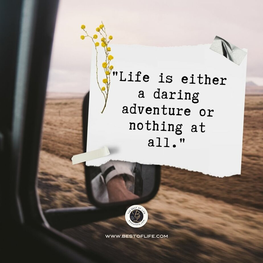Travel Quotes for the Wanderlust Life is either a daring adventure or nothing at all.