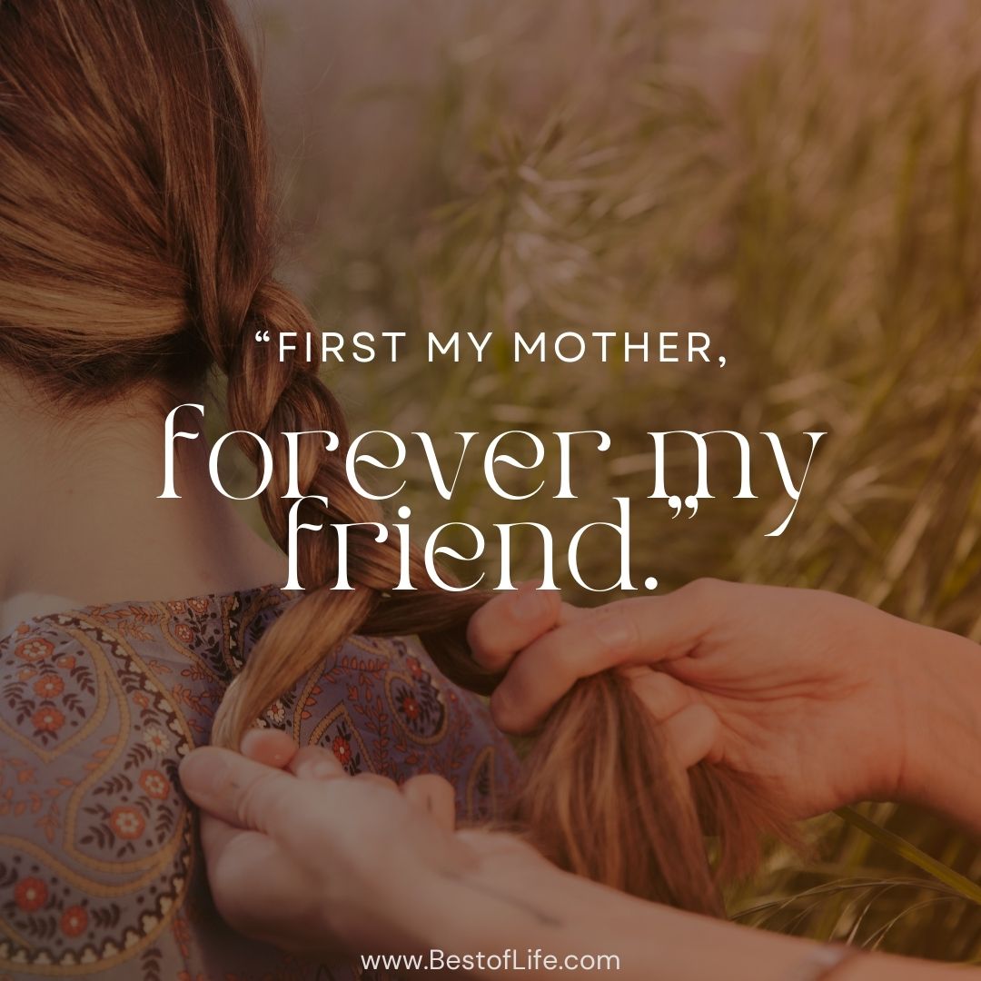 Mother's Day Quotes Perfect for Homemade Cards “First my mother, forever my friend.”