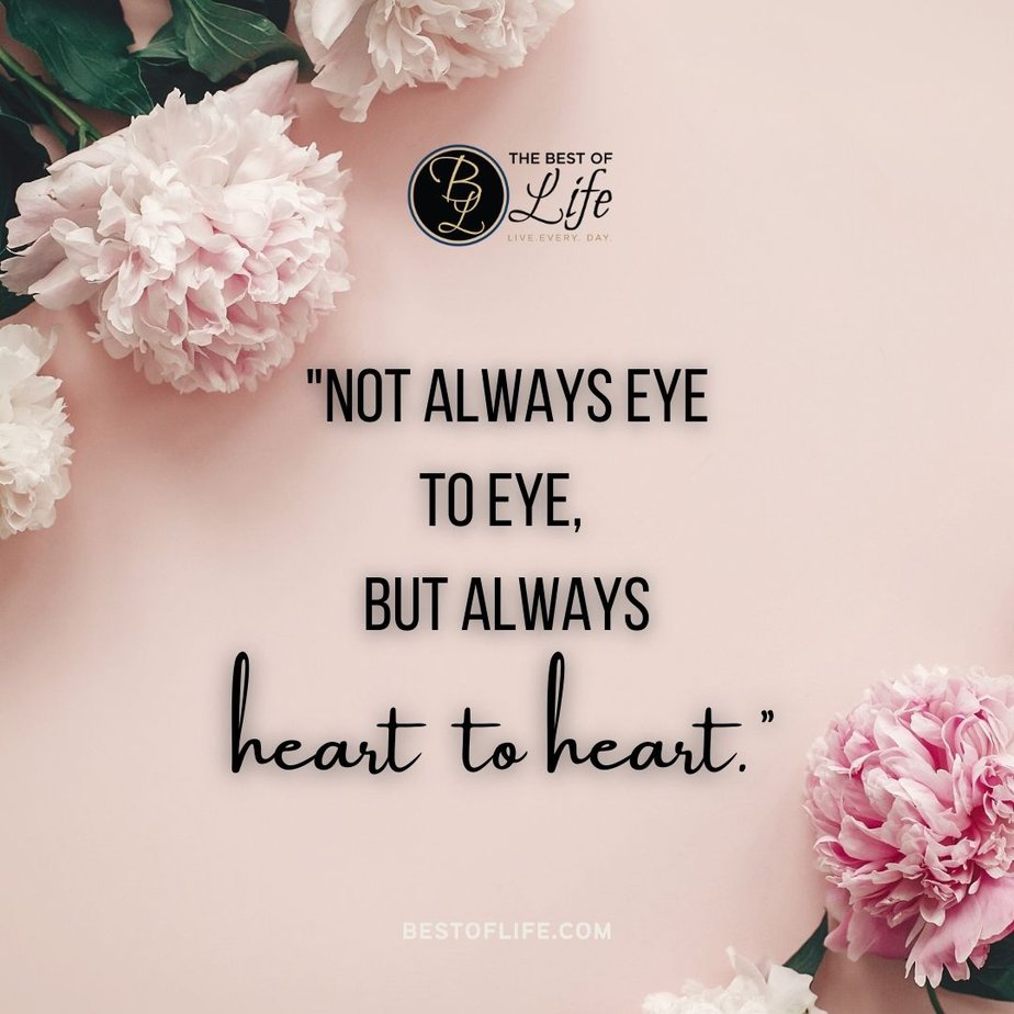 Mother's Day Quotes "Not always eye to eye, but always heart to heart."
