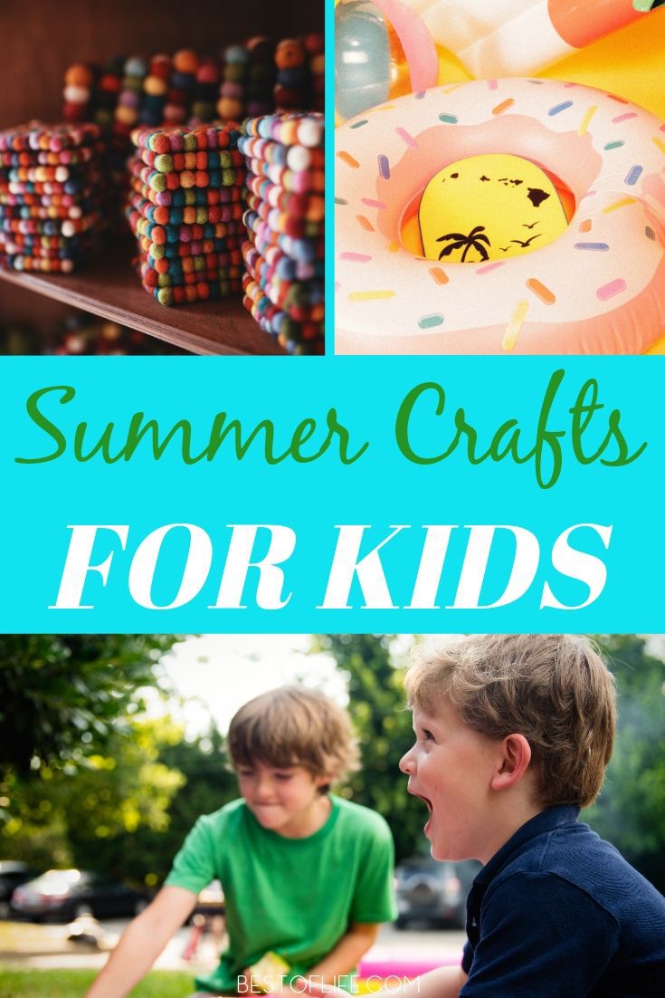 Easy Summer Crafts for Kids to Fight Boredom : The Best of Life