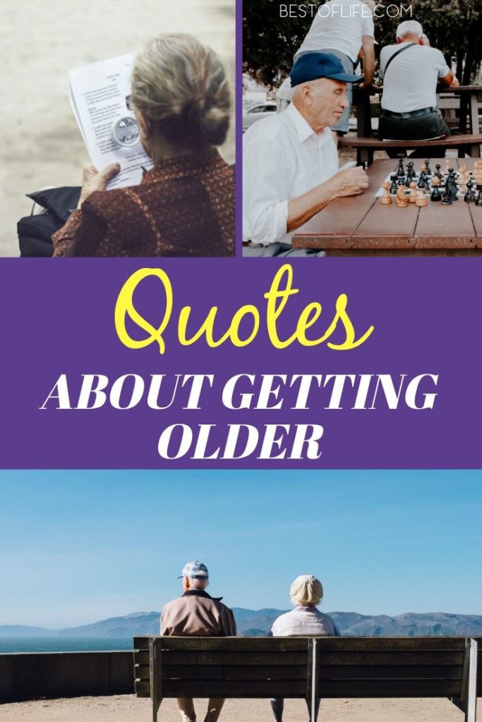 Best Quotes About Getting Older : The Best of Life