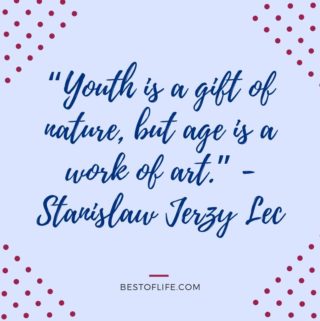 Best Quotes About Getting Older : The Best of Life