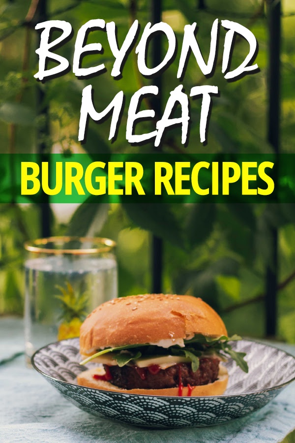 Beyond Meat Burger Recipes Plant Based Burger Recipes The Best of Life