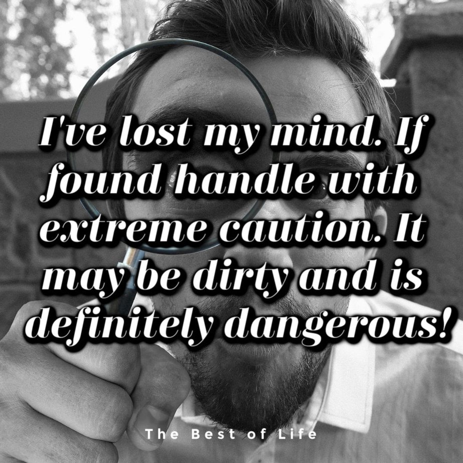 Losing your mind quotes may not solve your problems but they are funny quotes that can help you cope when times are stressful. Slowly Losing My Mind Quotes | Losing My Sanity Quotes | So Much on My Mind Quotes | Train Your Mind Quotes | Protect Your Mind Quotes | Feeling Lost Quotes 