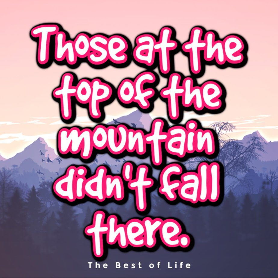 We all have figurative mountains to climb and we could use inspirational quotes about mountains to help us gain the strength to take the risk. Quotes About Hills and Sky | Quotes About Hills and Valleys | Instagram Caption for Mountain View | Short Inspirational Quotes | Inspirational Quotes for Work | Motivational Quotes for Students 