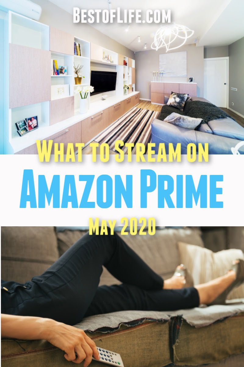 What to Stream on Amazon Prime May 2020 The Best of Life®