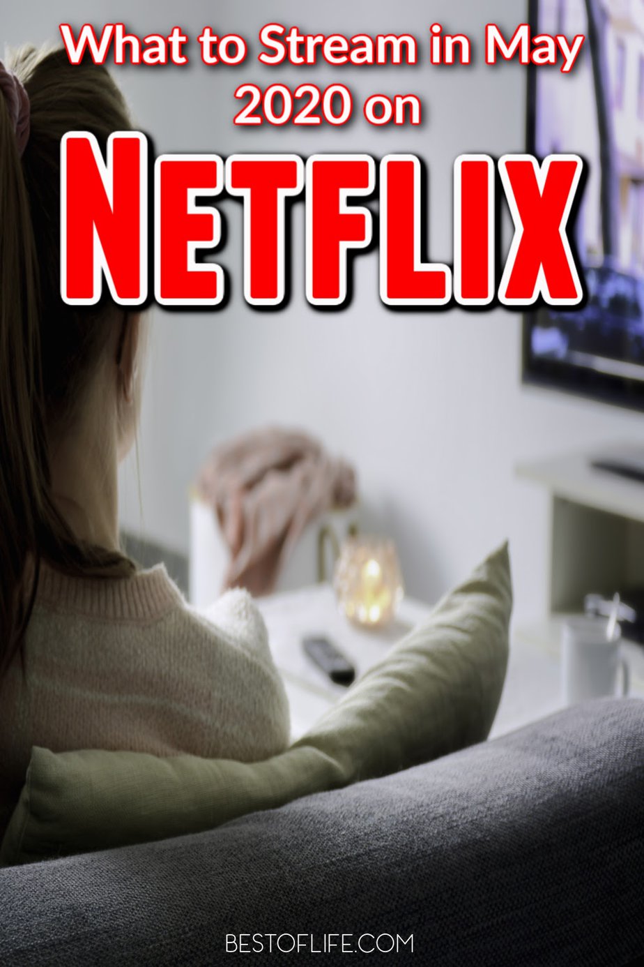 What to Stream on Netflix May 2020 - The Best of Life®