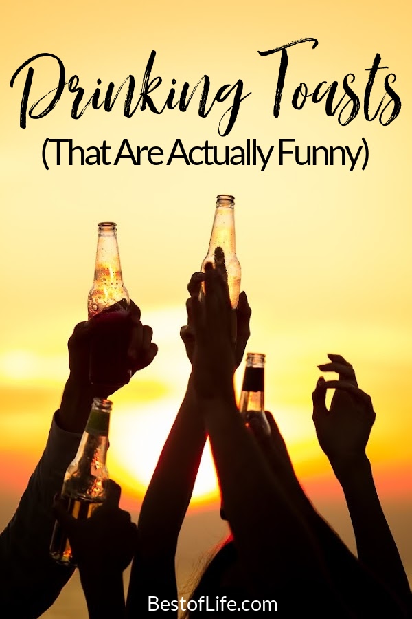 Funny drinking toasts are the perfect way to liven up any evening out with friends. Entertain your group with these witty, heartfelt, and goofy toasts! Toasts for Drinking Quotes Funny | Drinking Toasts Quotes Funny | Toasts for Drinking Quotes Funny Hilarious | Irish Drinking Toasts Funny | Toasts for Drinking Quotes Funny Cheer | Sayings About Drinking | Quotes for Drinking | Toasts for Special Occasions #toastquotes #happyhour #quotes