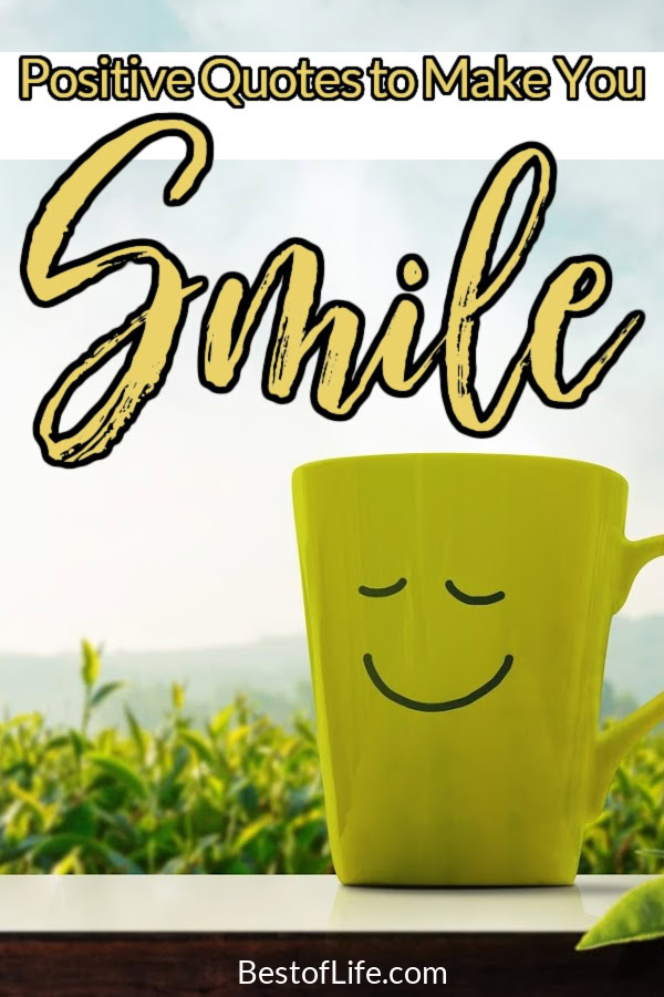 Some quotes make you think, some are great when you need a boost, these are the best positive quotes to make you smile. Smiling is the best medicine! Quotes to Make You Smile | Inspirational Quotes | Motivational Quotes | Quotes About Happiness | Quotes About Positivity | Quotes for Bad Days via @thebestoflife