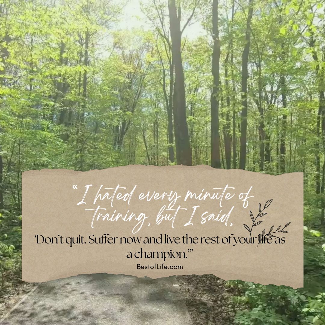 Muhammad Ali Quotes “I hated every minute of training, but I said, ‘Don’t quit. Suffer now and live the rest of your life as a champion.’”