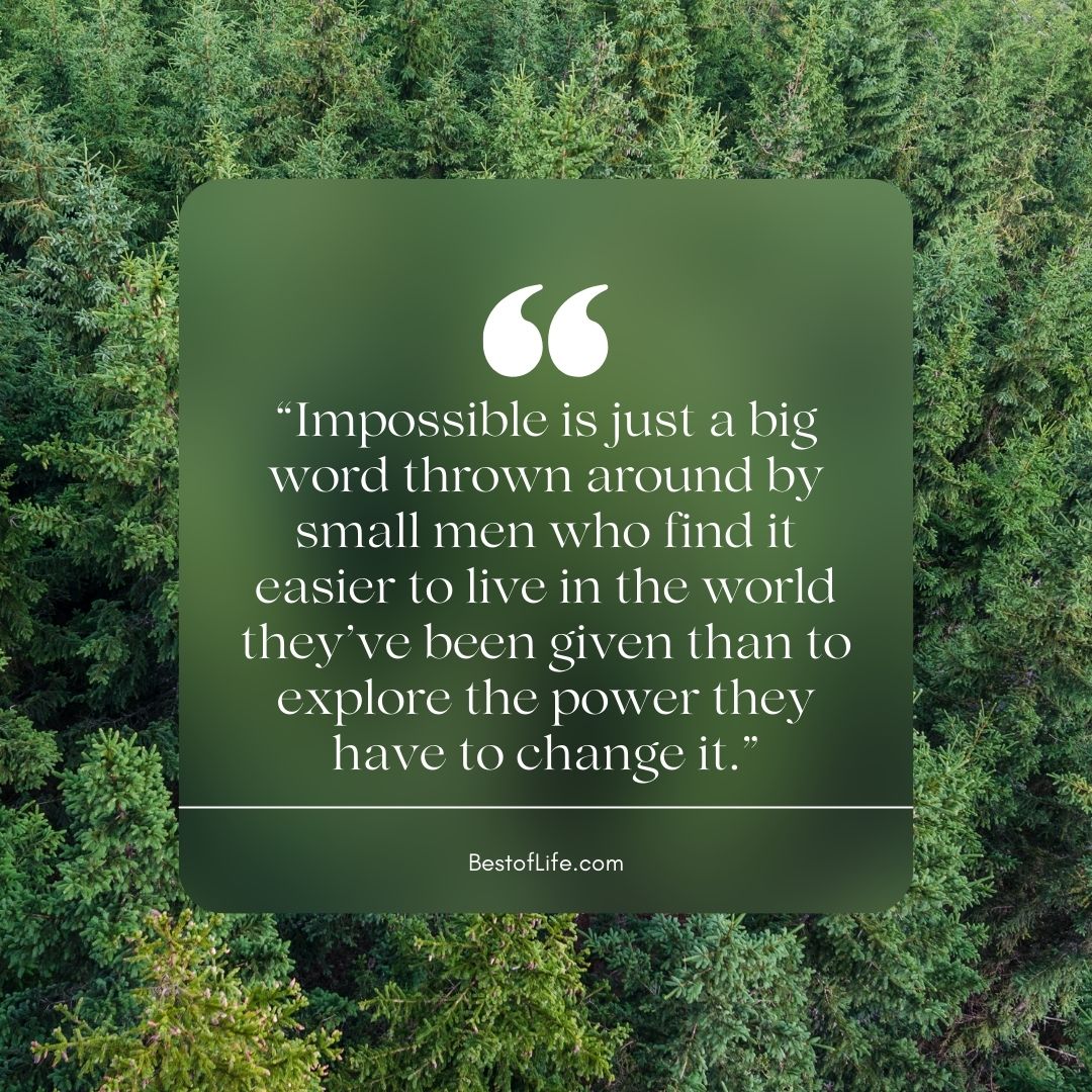 Muhammad Ali Quotes “Impossible is just a big word thrown around by small men who find it easier to live in the world they’ve been given than to explore the power they have to change it.”