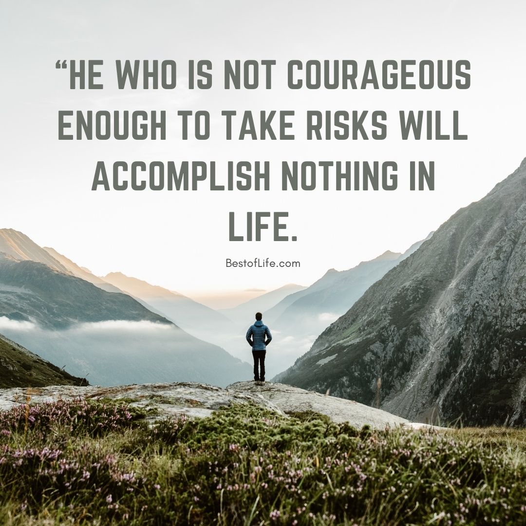 Muhammad Ali Quotes “He who is not courageous enough to take risks will accomplish nothing in life.”