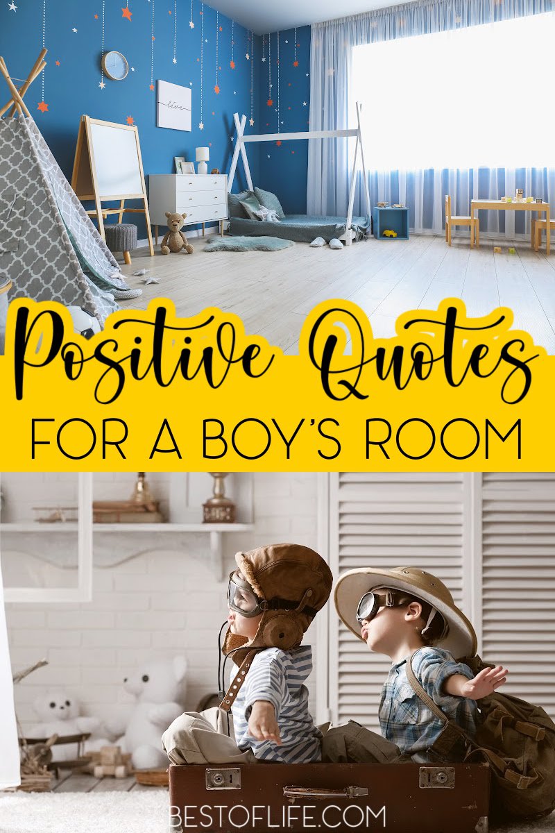 Quotes for Boys are an awesome way of showing how much you care without being too "mushy" or "over the top". These are quotes that you can share with your boys for a special moment! Quotes for Boys | Best Quotes for Boys | Quote Ideas for Boys Rooms | Boy Room Decor Ideas | DIY Boys Room Decor | Best Decor for Boys Room via @thebestoflife