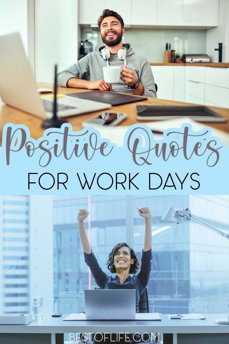 Positive quotes for the day for work can help you keep a great outlook and also cheer you up! Share these quotes with your co-workers too! Happy Quotes | Quotes About Work | Quotes for Workdays | How to Stay Positive at Work | Staying Productive at Work | Motivating Quotes | Motivational Quotes | Inspiring Quotes | Inspirational Quotes #positivequotes #workdays